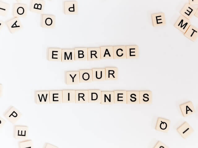 embrace your weirdness différente 