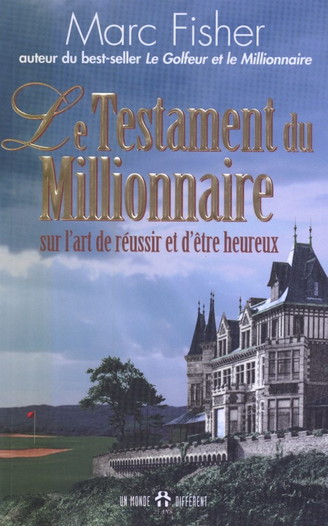 Le Testament du Millionnaire sur l’art de réussir et d’être heureux par Marc Fisher